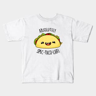 Absolutely Spectacolar Cute Taco Pun Kids T-Shirt